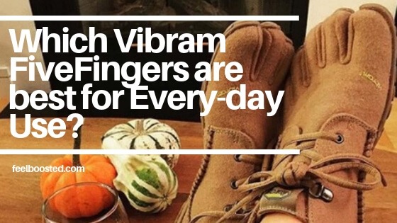 Which Vibram FiveFingers are best for Every-day Use